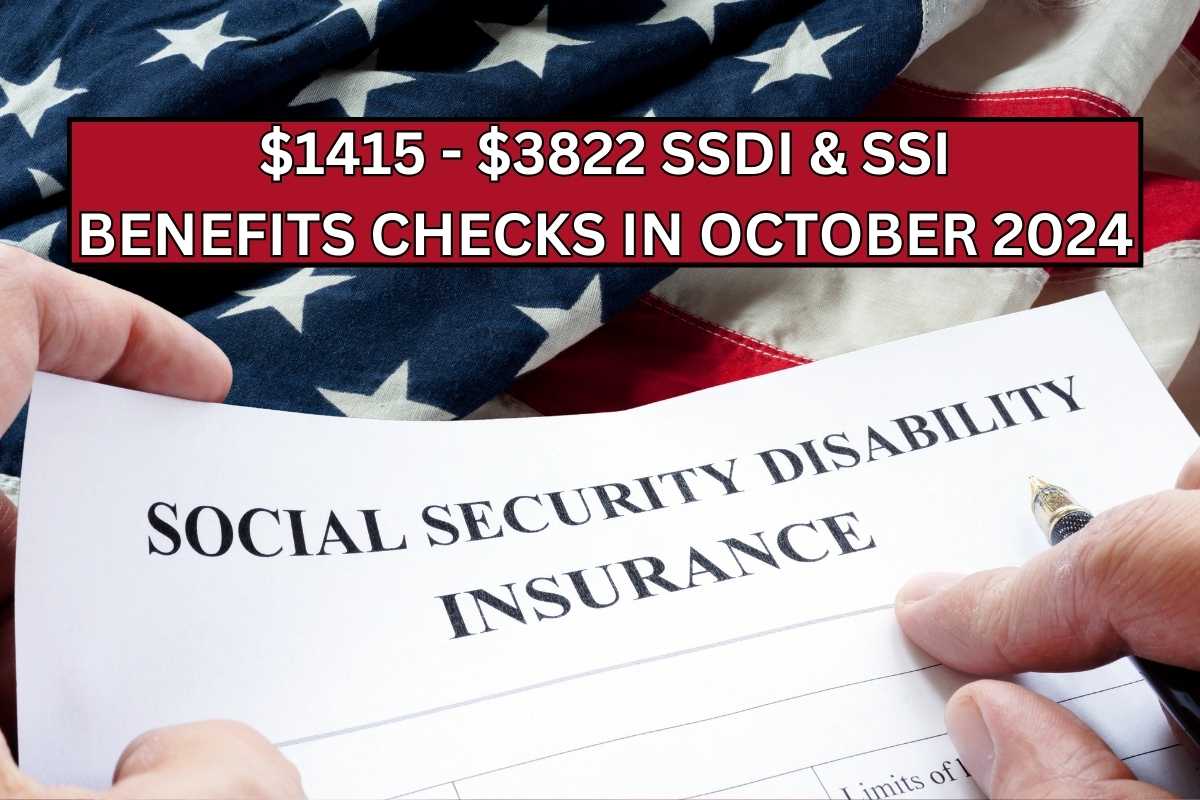 $1415 - $3822 SSDI & SSI Benefits Checks Coming In October 2024