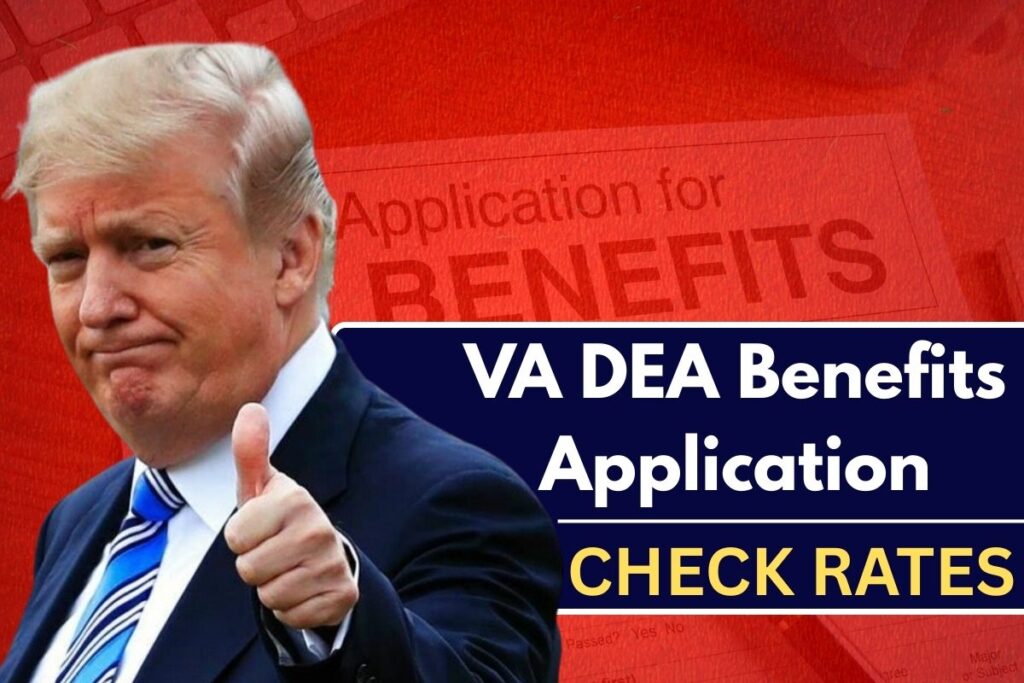 VA DEA Benefits Application 2025, Eligibility, Benefits & Process To Claim