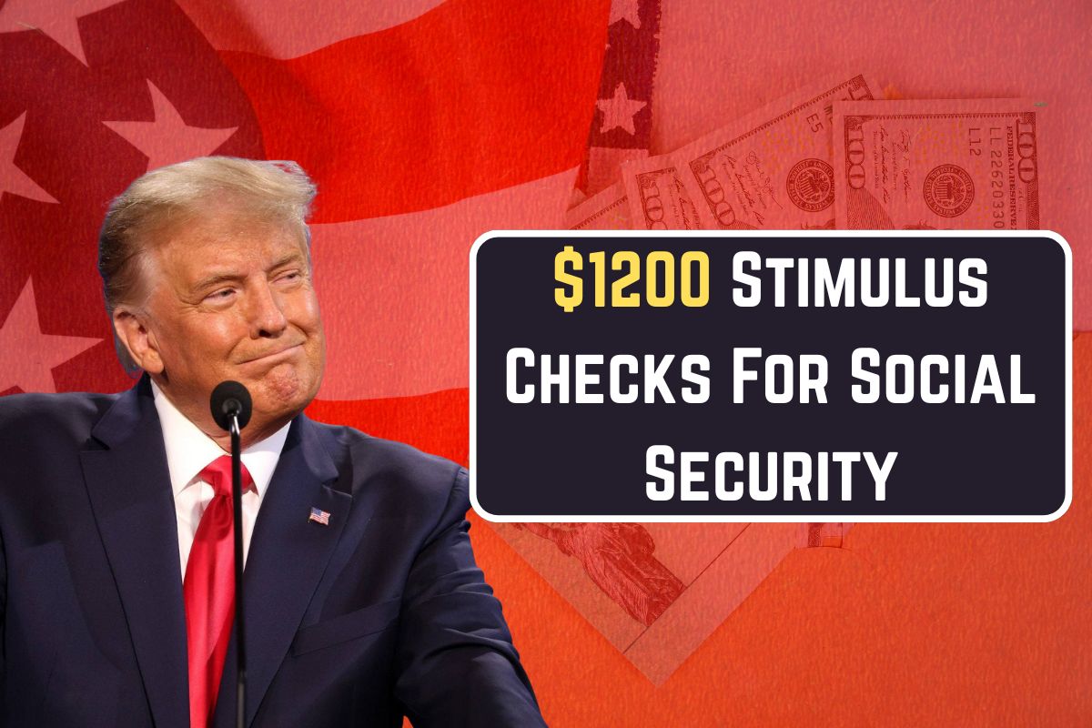 $1200 Stimulus Checks For Social Security, SSI, SSDI Payment 2025